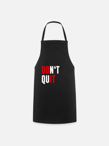 Dont Quit Don't Quit Motivations Fitness Geschenk - Kochschürze - Schwarz