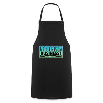 You In My Business, Don't Do That 2 - Cooking Apron - black - Front - AI Model Male 185 dark (185cm)
