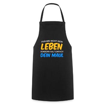 Träume nicht dein Leben, sondern halt dein Maul - Kochschürze - Schwarz - Vorne - AI Model Male 185 dark (185cm)