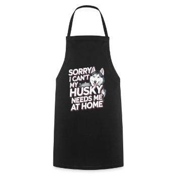 I cant my Husky needs me at home - Kochschürze - Schwarz - Vorne - AI Model Male 185 dark (185cm)