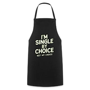 Single by choice not my choice - Cooking Apron - black - Front - AI Model Male 185 dark (185cm)
