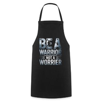 Soyez un guerrier, pas un dicton inspirant inquiet - Tablier de cuisine - noir - Devant - AI Model Male 185 dark (185cm)