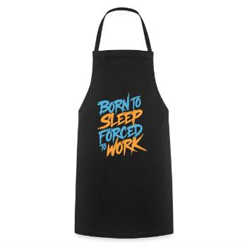 Né pour dormir, forcé de travailler - Tablier de cuisine - noir - Devant - AI Model Male 185 dark (185cm)