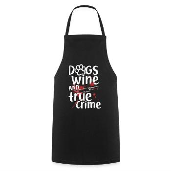 Dogs, Wine & True Crime – Funny Design - Cooking Apron - black - Front - AI Model Male 185 dark (185cm)