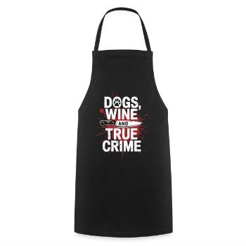 Dogs, Wine & True Crime – Funny Design - Cooking Apron - black - Front - AI Model Male 185 dark (185cm)