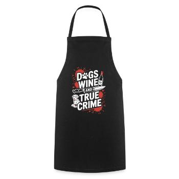 Dogs, Wine & True Crime – Funny Design - Cooking Apron - black - Front - AI Model Male 185 dark (185cm)