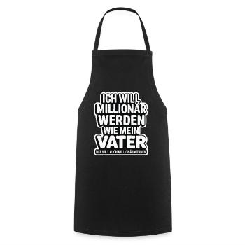 Ich will Millionär werden wie mein Vater – Humor - Kochschürze - Schwarz - Vorne - AI Model Male 185 dark (185cm)
