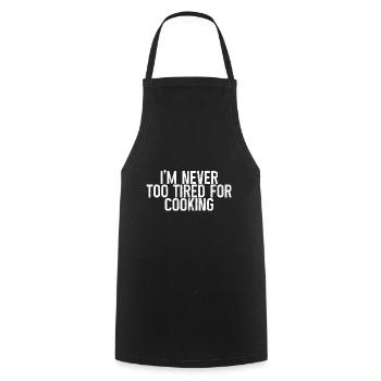 I'm Never Too Tired For Cooking 3 - Cooking Apron - black - Front - AI Model Male 185 dark (185cm)