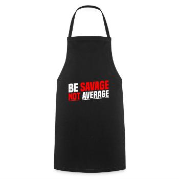 Be Savage Not Average 7 - Cooking Apron - black - Front - AI Model Male 185 dark (185cm)