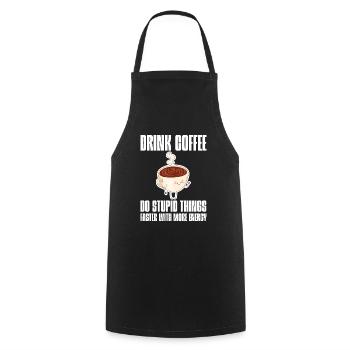 Drink Coffee, Do Stupid Things Faster 3 - Tablier de cuisine - noir - Devant - AI Model Male 185 dark (185cm)