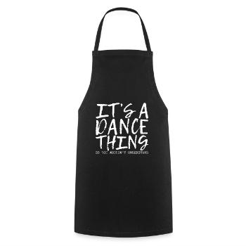It's A Dance Thing So You Wouldn't Understand - Kochschürze - Schwarz - Vorne - AI Model Male 185 dark (185cm)