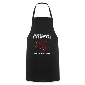 That's Enough Fireworks - Said Nobody Ever - Cooking Apron - black - Front - AI Model Male 185 dark (185cm)