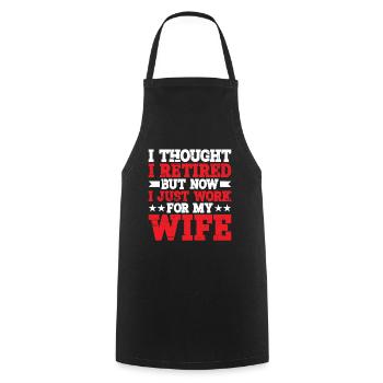 I Thought I Retired But I Just Work For My Wife 2 - Cooking Apron - black - Front - AI Model Male 185 dark (185cm)