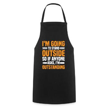 I'm Going To Stand Outside I'm Outstanding - Cooking Apron - black - Front - AI Model Male 185 dark (185cm)