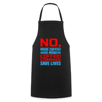 No, More Coffee! No More Coffee! Commas Save Live - Cooking Apron - black - Front - AI Model Male 185 dark (185cm)