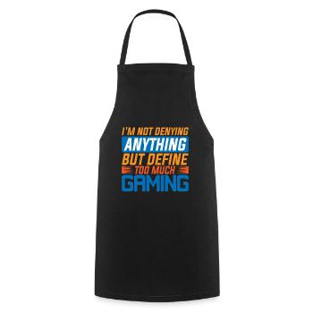 Not Denying Anything But Define Too Much Gaming 6 - Kochschürze - Schwarz - Vorne - AI Model Male 185 dark (185cm)