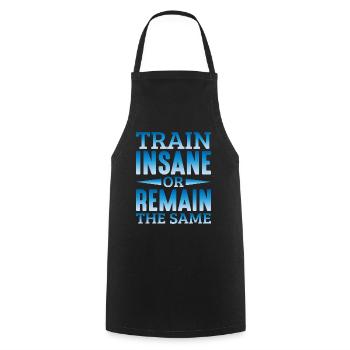 Train Insane or Remain The Same 11 - Cooking Apron - black - Front - AI Model Male 185 dark (185cm)