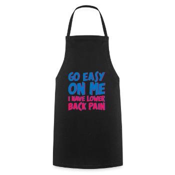 Go Easy On Me I Have Lower Back Pain 4 - Cooking Apron - black - Front - AI Model Male 185 dark (185cm)