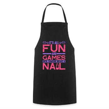 Its All Fun And Games Until Someone Breaks A Nail2 - Cooking Apron - black - Front - AI Model Male 185 dark (185cm)