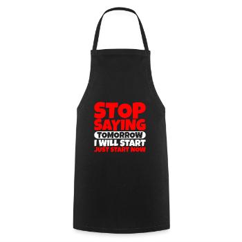 Stop Saying Tomorrow, Just Start Now 3 - Cooking Apron - black - Front - AI Model Male 185 dark (185cm)
