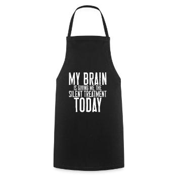 My Brain Is Giving Me The Silent Treatment Today - Cooking Apron - black - Front - AI Model Male 185 dark (185cm)
