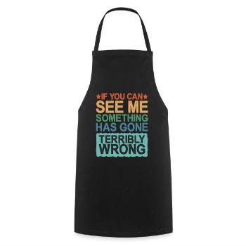 If You Can See Me, Something Has Gone Wrong - Cooking Apron - black - Front - AI Model Male 185 dark (185cm)