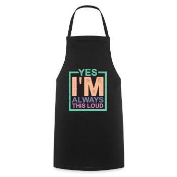 Yes I'm Always This Loud 2 - Cooking Apron - black - Front - AI Model Male 185 dark (185cm)
