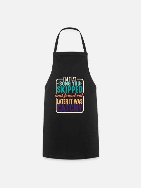 I'm That Song You Skipped 2 - Cooking Apron - black