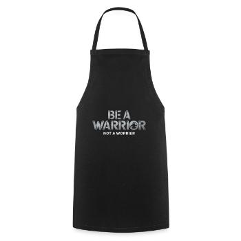Soyez un guerrier, pas un dicton inspirant inquiet - Tablier de cuisine - noir - Devant - AI Model Male 185 dark (185cm)