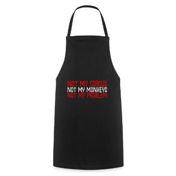 Not My Circus Not My Monkeys Not My Problem - Cooking Apron - black - Front - AI Model Male 185 dark (185cm)