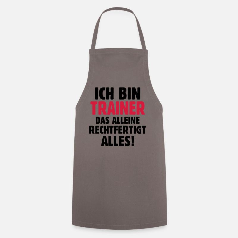 Ich bin Trainer das rechtfertigt alles - Fußball - Kochschürze - Grau