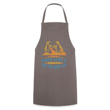 I Know I Walk Like A Penguin Try To Keep Up - Cooking Apron - grey - Front - AI Model Male 185 dark (185cm)