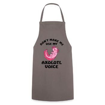 Dont Make Me Use My Axolotl Voice - Kochschürze - Grau - Vorne - AI Model Male 185 dark (185cm)