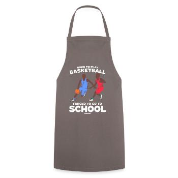 Born To Play Basketball Forced To Go To School - Kochschürze - Grau - Vorne - AI Model Male 185 dark (185cm)
