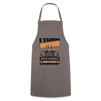 I Turn Wood Into Things What's Your Superpower - Cooking Apron - grey - Front - AI Model Male 185 dark (185cm)