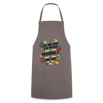 Don't Ask Me Why I'm Vegan Vegan Vegans Veganism - Cooking Apron - grey - Front - AI Model Male 185 dark (185cm)