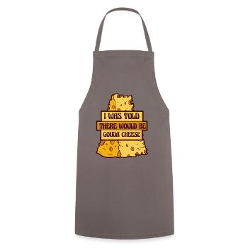 Was Told There Would Be Gouda Cheese Maker Gouda - Cooking Apron - grey - Front - AI Model Male 185 dark (185cm)