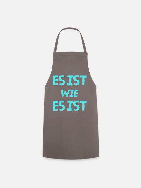 Es ist wie es ist - Kochschürze - Grau