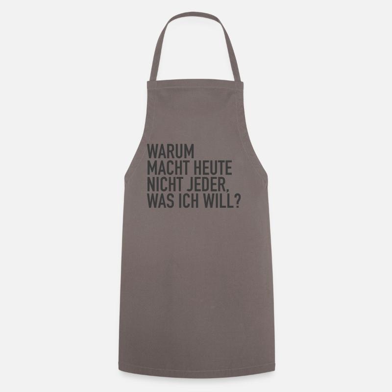 Why doesn't everyone do what I want today? - Cooking Apron - grey