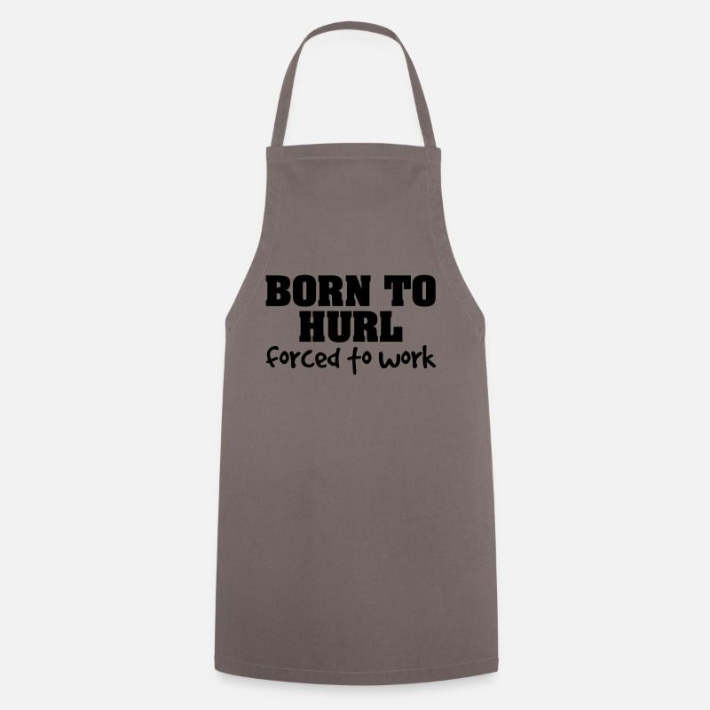 born to hurl forced to work - Cooking Apron - grey