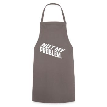 Not My Problem Funny Sarcasm Humor Joke Quote - Cooking Apron - grey - Front - AI Model Male 185 dark (185cm)