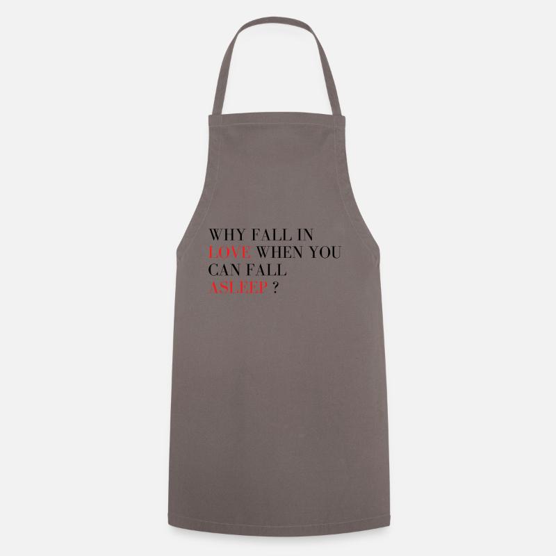 Why fall in love when you can fall asleep ? - Tablier de cuisine - gris