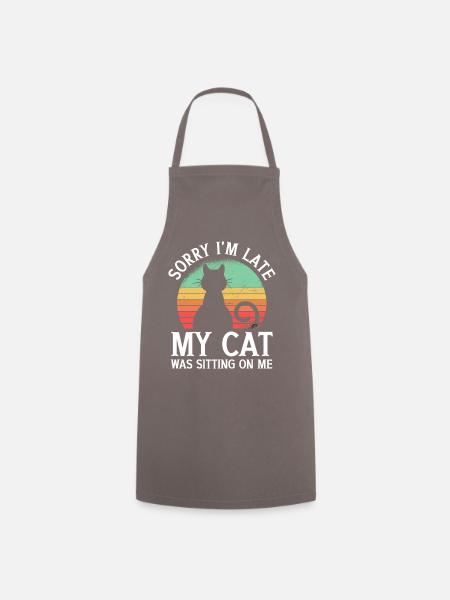 Sorry I'm Late My Cat Was Sitting On Me Katze - Kochschürze - Grau
