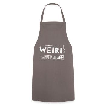 Weird is my native language! Weirdo Fun - Cooking Apron - grey - Front - AI Model Male 185 dark (185cm)