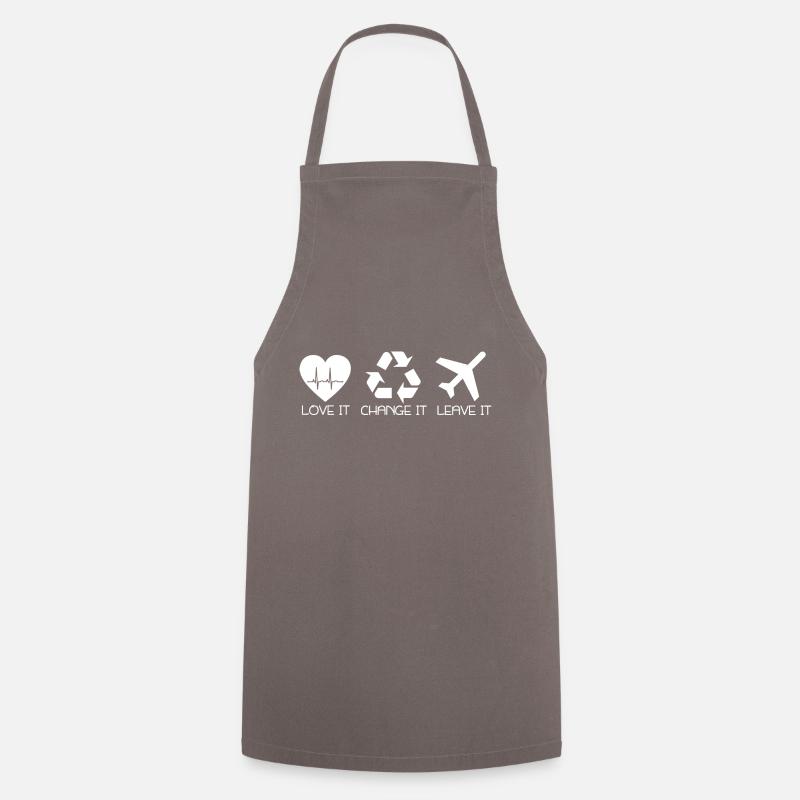 love it change it or leave it Das Entscheidershirt - Kochschürze - Grau