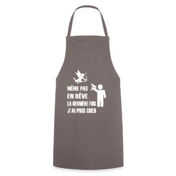 Même pas en rêve la dernière fois j'ai pris cher - Tablier de cuisine - gris - Devant - AI Model Male 185 dark (185cm)