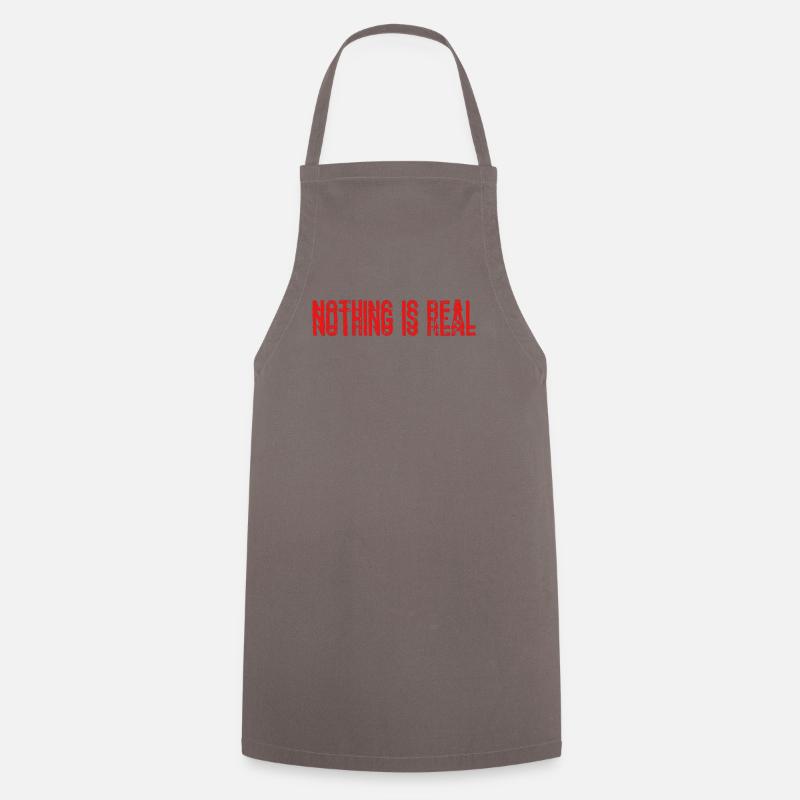 Nothing is real - Cooking Apron - grey