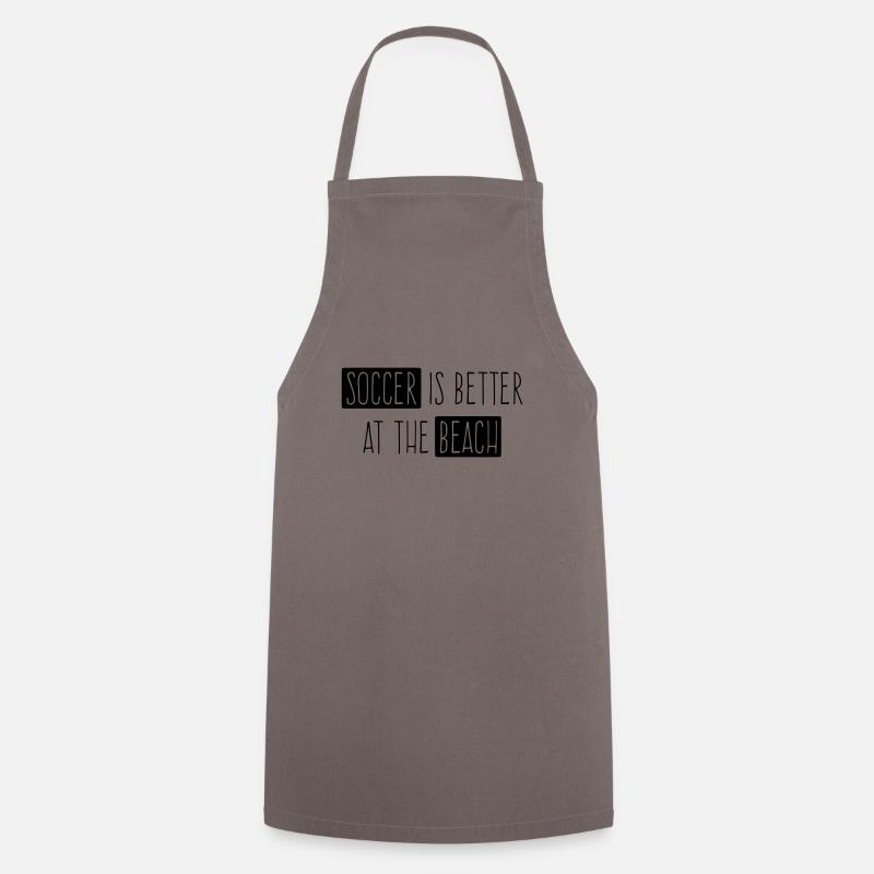 Soccer is better at the beach - Cooking Apron - grey
