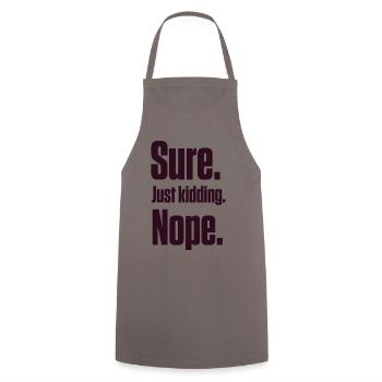 Sure. Just Kidding. Nope. PDA Autistic - Cooking Apron - grey - Front - AI Model Male 185 dark (185cm)