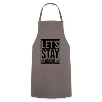 lets stay strangers quote - Cooking Apron - grey - Front - AI Model Male 185 dark (185cm)